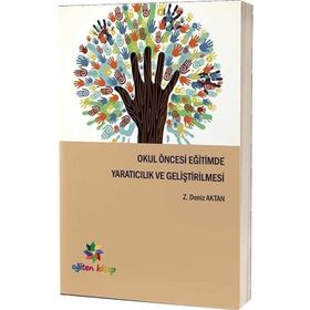 Okul Öncesi Eğitimde Yaratıcılık ve Geliştirilmesi - Deniz Aktan