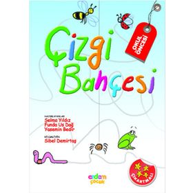 OKUL ÖNCESI ETKINLIK - ÇIZGI BAHÇESI (5 - 6 YAŞ) - SELMA YILDIZ;FUNDA US DAĞ;YASEMIN BEDIR