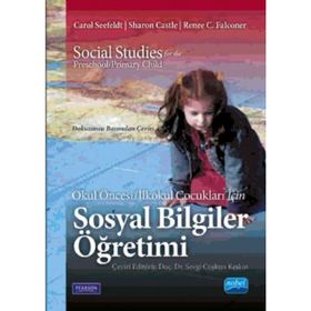 Okul Öncesi İlkokul Çocukları İçin Sosyal Bilgiler Öğretimi - Sharon Castle Carol Seefeldt Pearson Renee C. Falconer