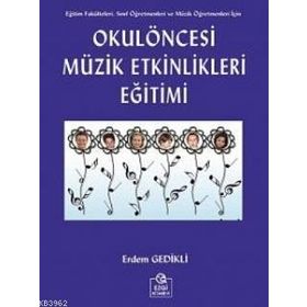 OKUL ÖNCESİ MÜZİK EĞİTİMİ ETKINLIKLERI - ERDEM GEDIKLI