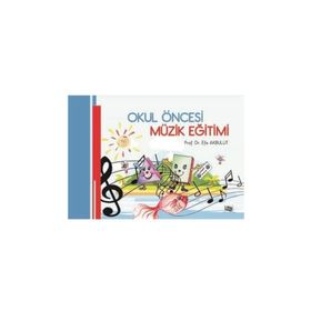 Okul Öncesi Müzik Eğitimi Prof. Dr. Efe Akbulut Anı Yayıncılık