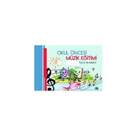 Okul Öncesi Müzik Eğitimi Prof. Dr. Efe Akbulut Anı Yayıncılık
