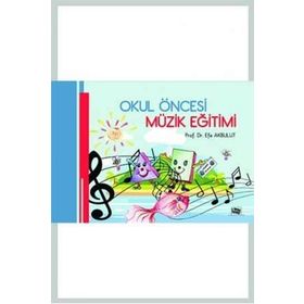 Okul Öncesi Müzik Eğitimi Prof. Dr. Efe Akbulut Anı Yayıncılık