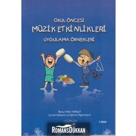 Okul Öncesi Müzik Etkinlikleri Uygulama Örnekleri - İlknur Anıl Turgut
