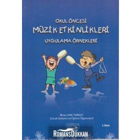 Okul Öncesi Müzik Etkinlikleri Uygulama Örnekleri - İlknur Anıl Turgut