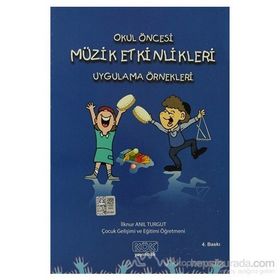 Okul Öncesi Müzik Etkinlikleri Uygulama Örnekleri - İlknur Anıl Turgut