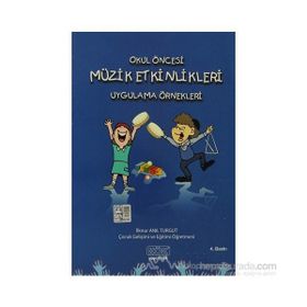 Okul Öncesi Müzik Etkinlikleri Uygulama Örnekleri - İlknur Anıl Turgut