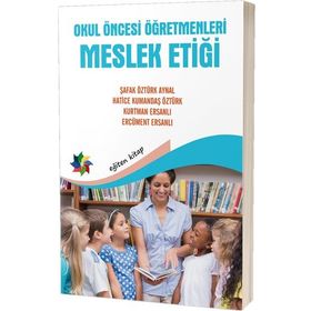 Okul Öncesi Öğretmenleri Meslek Etiği - Eğiten Kolektif