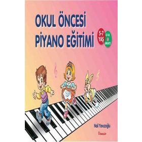 OKUL ÖNCESİ PIYANO EĞİTİMİ - NAIL YAVUZOĞLU