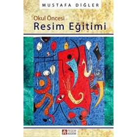 OKUL ÖNCESİ RESIM EĞİTİMİ - MUSTAFA DİĞLER