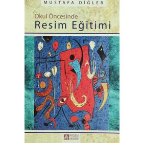 OKUL ÖNCESİ RESIM EĞİTİMİ - MUSTAFA DİĞLER