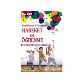 Okul Öncesi ve Anaokulunda Hareket ve Öğrenme Rae Pica Platform Yayınları