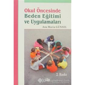 Okul Öncesinde Beden Eğitimi Ve Uygulamaları - Ana Maria Günsel