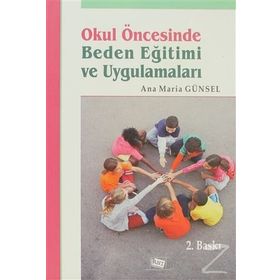 Okul Öncesinde Beden Eğitimi Ve Uygulamaları - Ana Maria Günsel