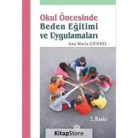 Okul Öncesinde Beden Eğitimi Ve Uygulamaları - Ana Maria Günsel