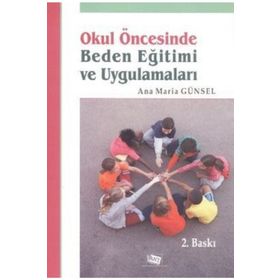 Okul Öncesinde Beden Eğitimi Ve Uygulamaları - Ana Maria Günsel