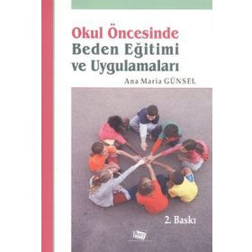 Okul Öncesinde Beden Eğitimi Ve Uygulamaları - Ana Maria Günsel