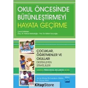 Okul Öncesinde Bütünleştirmeyi Hayata Geçirme: Çocuklar, Öğretmenler ve Okulları Hayata Geçiren Stratejileri - Kolektif
