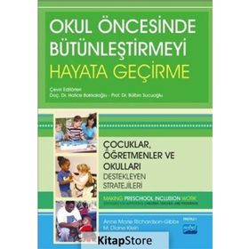 Okul Öncesinde Bütünleştirmeyi Hayata Geçirme: Çocuklar, Öğretmenler ve Okulları Hayata Geçiren Stratejileri - Kolektif