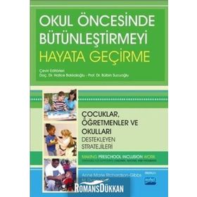 Okul Öncesinde Bütünleştirmeyi Hayata Geçirme: Çocuklar, Öğretmenler ve Okulları Hayata Geçiren Stratejileri - Kolektif