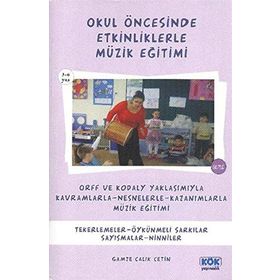 Okul Öncesinde Etkinliklerle Müzik Eğitimi - Gamze Çalık Çetin