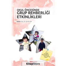 Okul Öncesinde Grup Rehberliği Etkinlikleri - Sare Terzi Ayşegül Şahin Bekir Erol Bilgen Tekcan Nazife Üzbe Atalay Neşe Kurt Demirbaş Şerife Işık Ümre Kaynak