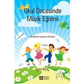 OKUL ÖNCESİNDE MÜZİK EĞİTİMİ - ILGIM KILIÇ