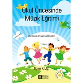 OKUL ÖNCESİNDE MÜZİK EĞİTİMİ - ILGIM KILIÇ