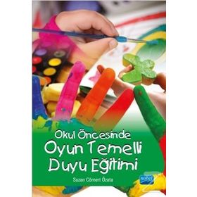 Okul Öncesinde Oyun Temelli Duyu Eğitimi - Suzan Cömert Özata