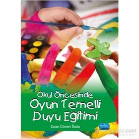 Okul Öncesinde Oyun Temelli Duyu Eğitimi - Suzan Cömert Özata