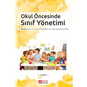 Okul Öncesinde Sınıf Yönetimi - Fatma Sadık yard ayperi dikici sigirtmac Ayten İflazoğlu Mustafa Yaşar Özkan Özgün Yaşare Aktaş Arnas