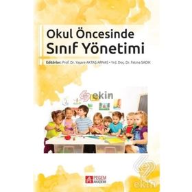 Okul Öncesinde Sınıf Yönetimi - Fatma Sadık yard ayperi dikici sigirtmac Ayten İflazoğlu Mustafa Yaşar Özkan Özgün Yaşare Aktaş Arnas