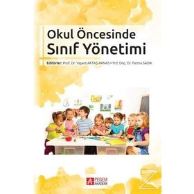 Okul Öncesinde Sınıf Yönetimi - Fatma Sadık yard ayperi dikici sigirtmac Ayten İflazoğlu Mustafa Yaşar Özkan Özgün Yaşare Aktaş Arnas
