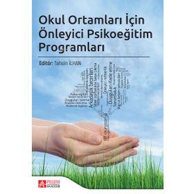 Okul Ortamları İçin Önleyici Psikoeğitim Programları - Pegem Akademi Yayıncılık
