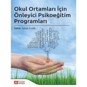 Okul Ortamları İçin Önleyici Psikoeğitim Programları - Pegem Akademi Yayıncılık