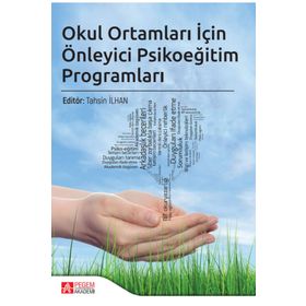 Okul Ortamları İçin Önleyici Psikoeğitim Programları - Pegem Akademi Yayıncılık