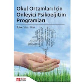 Okul Ortamları İçin Önleyici Psikoeğitim Programları - Pegem Akademi Yayıncılık