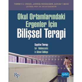 Okul Ortamlarındaki Ergenler İçin Bilişsel Terapi - Jarrod Reisweber Torrey a. Creed Aaron T. Beck