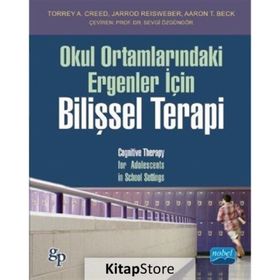 Okul Ortamlarındaki Ergenler İçin Bilişsel Terapi - Jarrod Reisweber Torrey a. Creed Aaron T. Beck