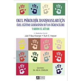 Okul Psikolojik Danışmanları İçin, Özel Eğitime Gereksinim Duyan Öğrencilere Yardım El Kitabı - Pegem Akademi Yayıncılık