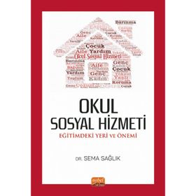 Okul Sosyal Hizmeti: Eğitimdeki Yeri ve Önemi Nobel Bilimsel Eserler