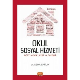 Okul Sosyal Hizmeti: Eğitimdeki Yeri ve Önemi Nobel Bilimsel Eserler