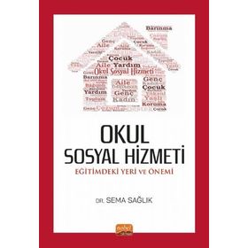 Okul Sosyal Hizmeti: Eğitimdeki Yeri ve Önemi Nobel Bilimsel Eserler