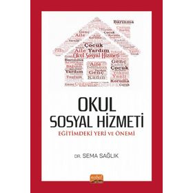 Okul Sosyal Hizmeti: Eğitimdeki Yeri ve Önemi Nobel Bilimsel Eserler