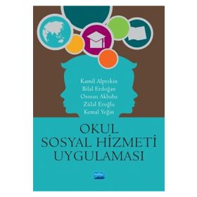 Okul Sosyal Hizmeti Uygulaması - Bilal Erdoğan,Kamil Alptekin,Kemal Yeğin,Osman Akbaba,Zülal Eroğlu