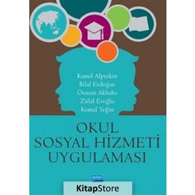 Okul Sosyal Hizmeti Uygulaması - Bilal Erdoğan,Kamil Alptekin,Kemal Yeğin,Osman Akbaba,Zülal Eroğlu