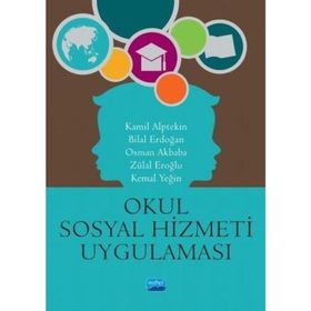 Okul Sosyal Hizmeti Uygulaması - Bilal Erdoğan,Kamil Alptekin,Kemal Yeğin,Osman Akbaba,Zülal Eroğlu