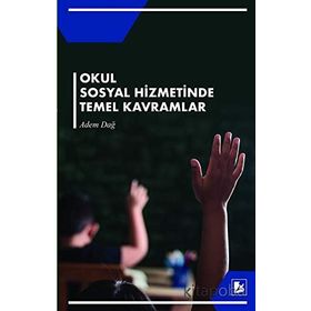 Okul Sosyal Hizmetinde Temel Kavramlar Adem Dağ Bir Yayıncılık
