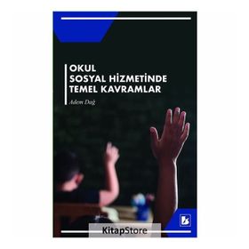 Okul Sosyal Hizmetinde Temel Kavramlar Adem Dağ Bir Yayıncılık