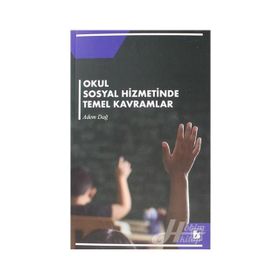 Okul Sosyal Hizmetinde Temel Kavramlar Adem Dağ Bir Yayıncılık